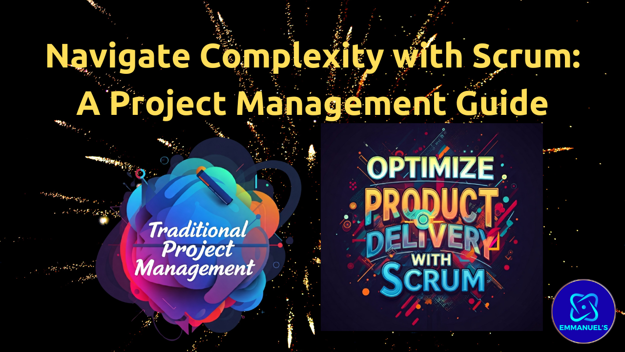 Orchestrating Harmony: Navigate Complexity with Scrum: A Project Management Guide!