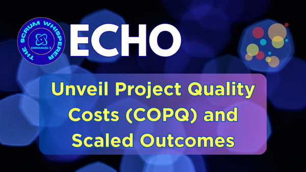 ​​Unveil Project Quality Costs (COPQ) and Scaled Outcomes
