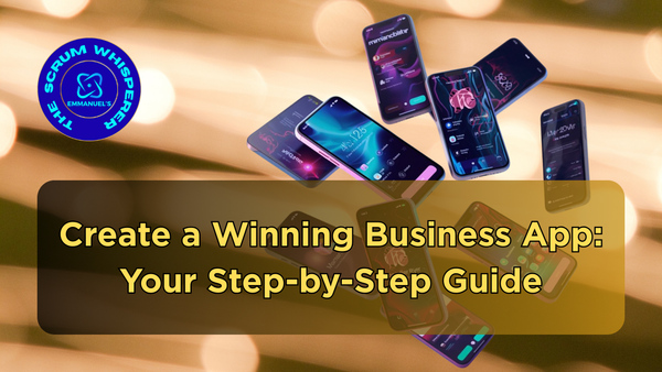 Create a Winning Business App: Your Step-by-Step Guide