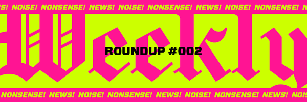 Weekly Roundup #002