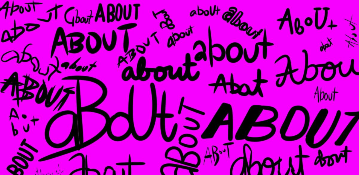 the word about, written all around the image, in different handwritten fonts