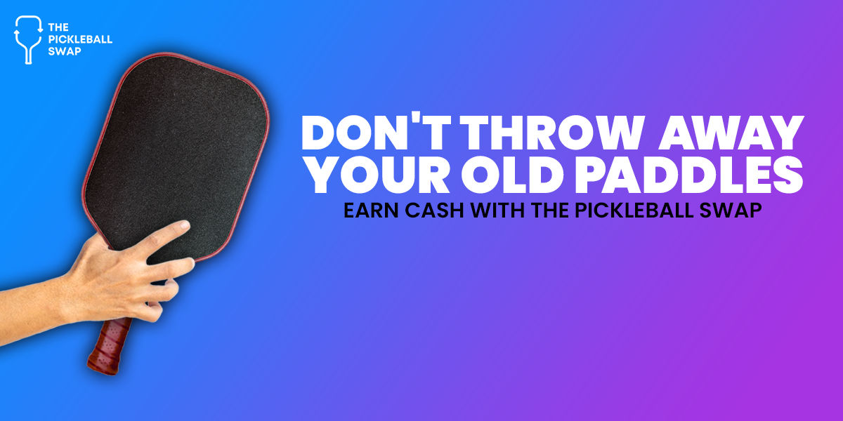 The Dink — Don't throw away your old paddles — earn cash with The Pickleball Swap