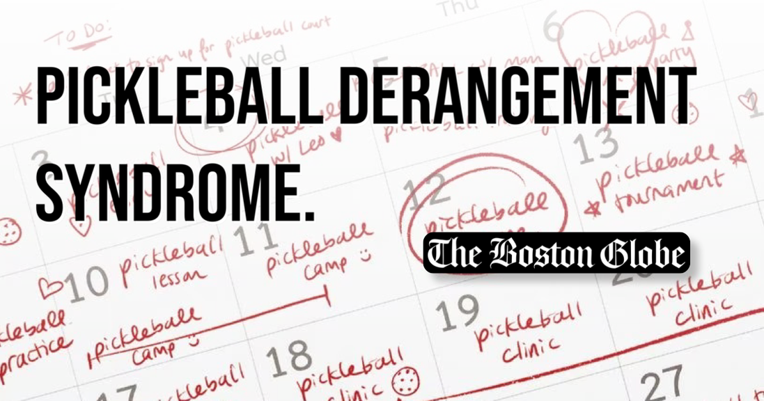                                         Pickleball Derangement Syndrome | Boston Globe
                                                                        