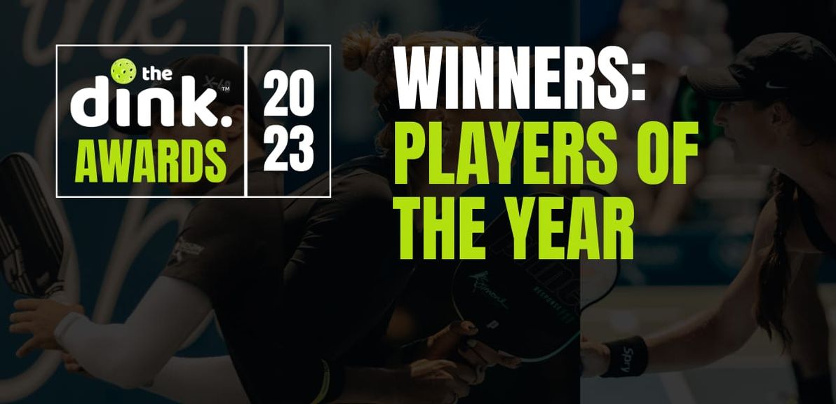                                         Dink Awards 2023 Winners: Player of the Year – Dink Awards
                                    