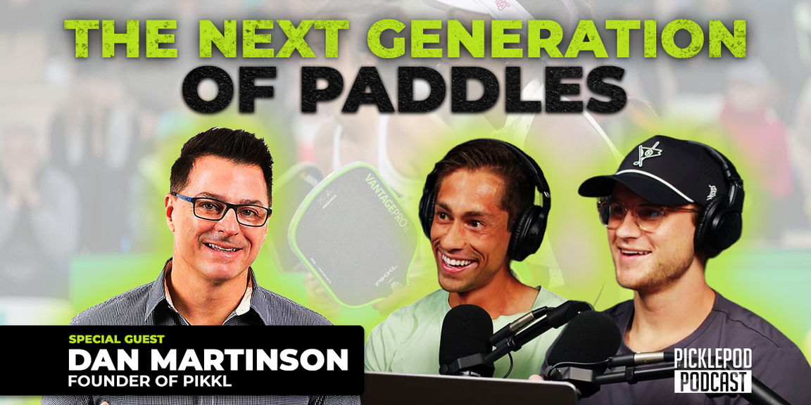 
                                        PicklePod, Podcast, Paddle technology and legality with paddle expert Dan Martinson
                                    