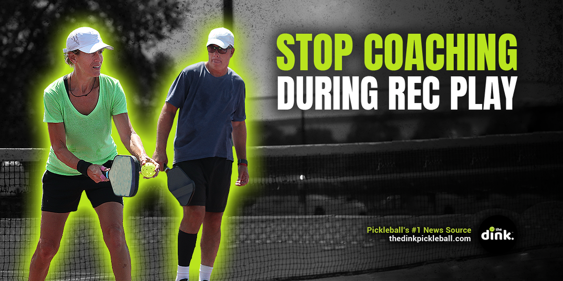 
                                        how to play pickleball, stop coaching during rec play
                                    