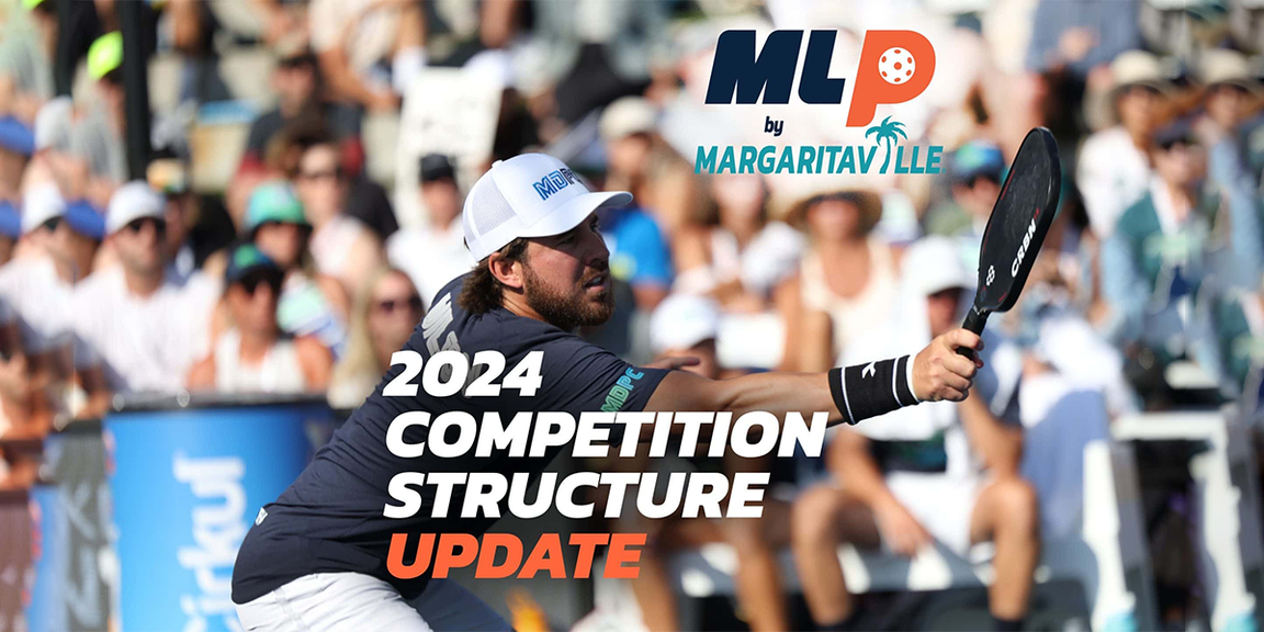 
                                        Major League Pickleball, 2024 MLP Competition Structure
                                    