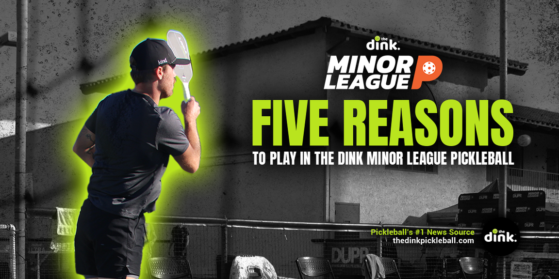 
                                        Five Reasons to Play In The Dink Minor League, Minor league pickleball
                                    