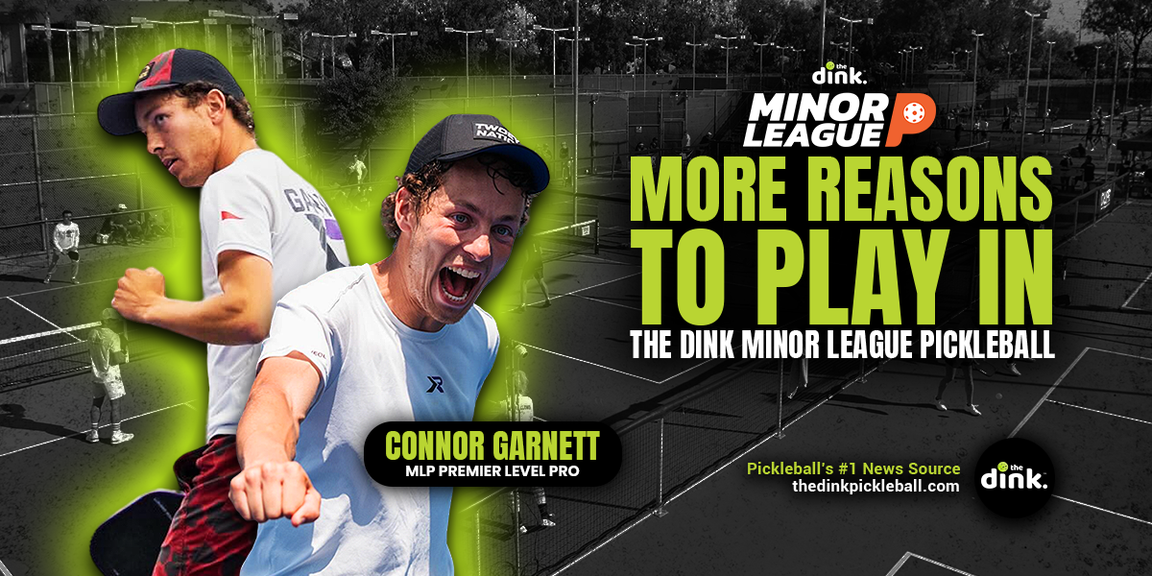
                                        Connor Garnett, The Dink Minor League Pickleball, Major League Pickleball
                                    