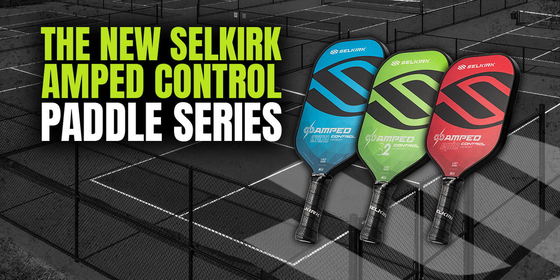 
                                        The new selkirk AMPED control paddle series
                                    