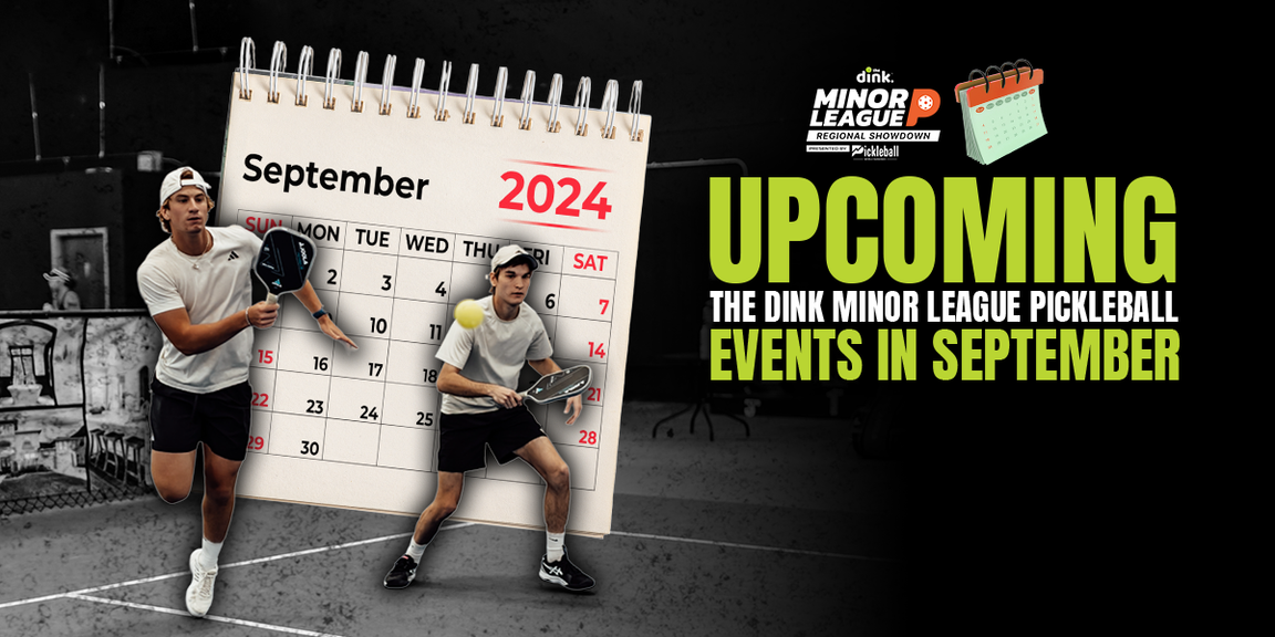 
                                        The Dink Minor League Pickleball Events in September
                                    