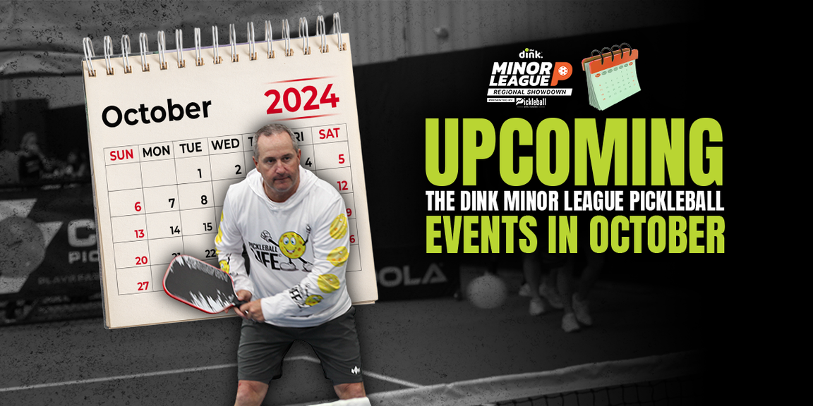 
                                        The Dink Minor League Pickleball Events in October
                                    