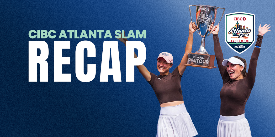 
                                        PPA Tour, pro pickleball, anna bright, rachel rohrabacher, CIBC Atlanta Slam recap
                                    