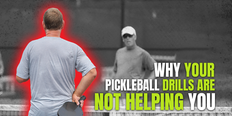 Your Pickleball Drills Are Not Helping You Get Better, So Do This Instead