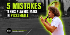 Five Mistakes Tennis Players Make in Pickleball
