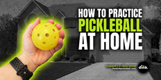 How to Sharpen Your Pickleball Skills at Home