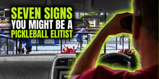 Seven Signs You Might Be a Pickleball Elitist