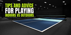 Important Factors to Consider When Playing Indoors vs. Outdoors