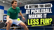 Is Getting Better at Pickleball Actually Making It Less Fun?