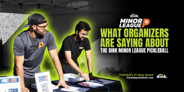 What Event Organizers Feel Are the Best Benefits of The Dink Minor League Pickleball