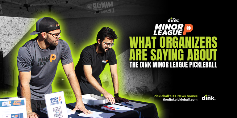 What Event Organizers Feel Are the Best Benefits of The Dink Minor League Pickleball