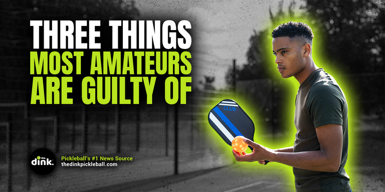 Three Mistakes Amateur Pickleball Players Are Most Guilty Of and How To Fix Them