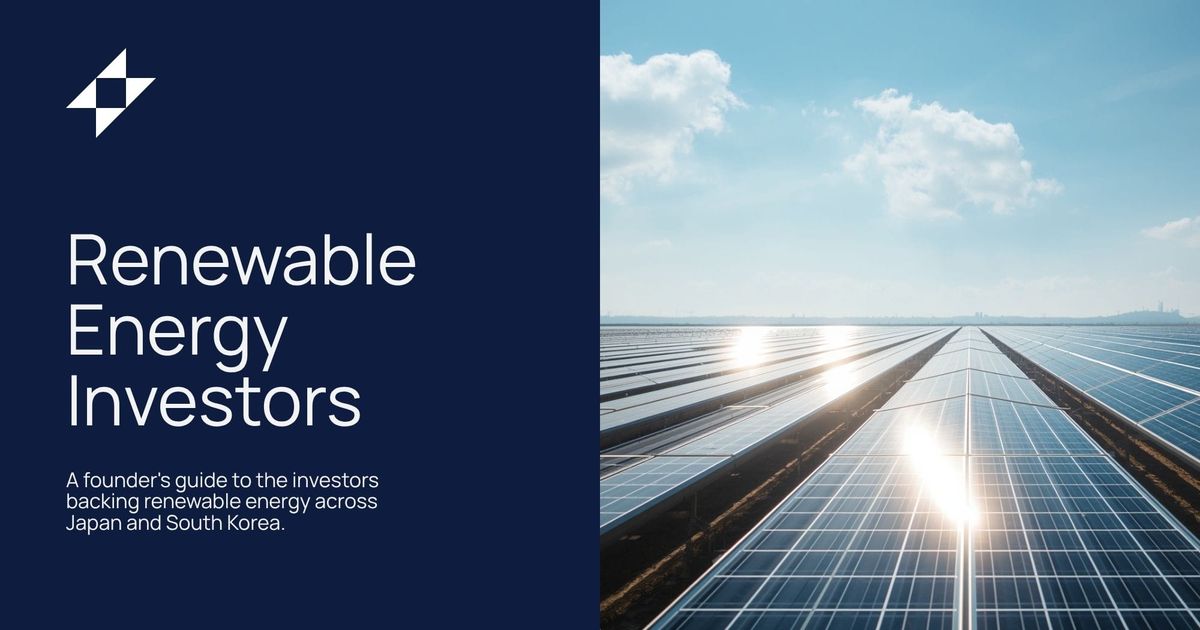 Renewable Energy Investors in Japan & South Korea: A Founder's Guide