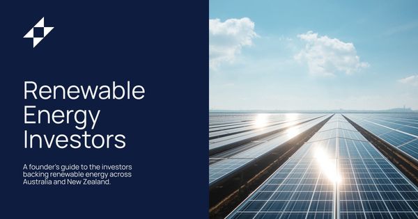 Renewable Energy Investors in Australia & New Zealand: A Founder's Guide