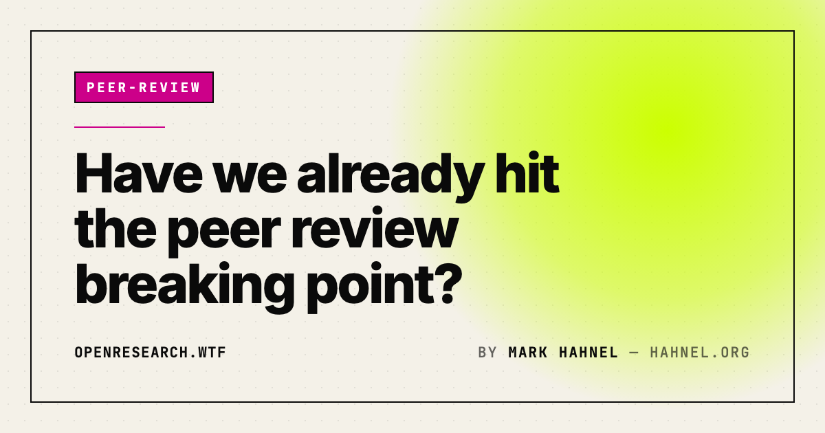 Have we already hit the peer review breaking point?