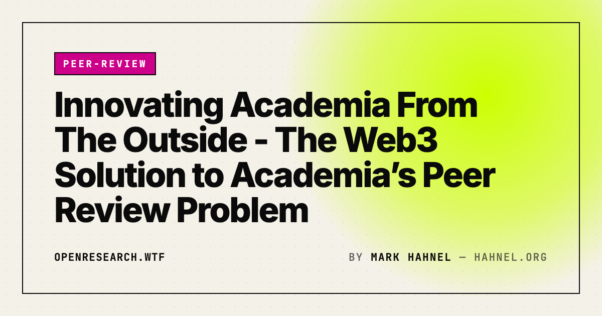 Innovating Academia From The Outside - The Web3 Solution to Academia’s Peer Review Problem