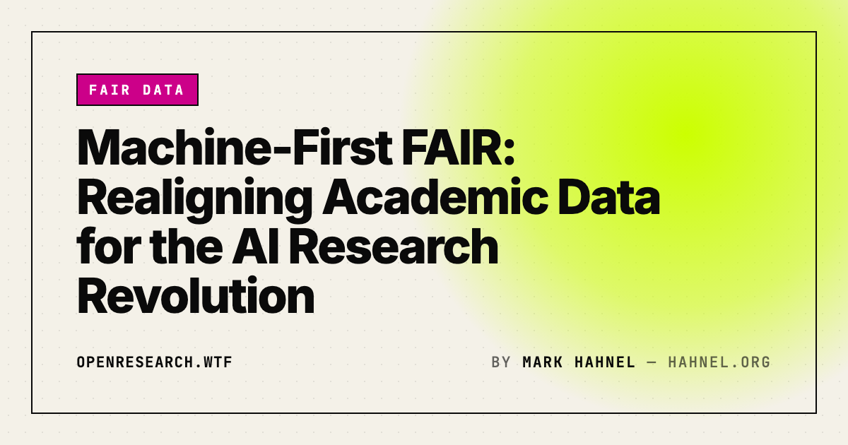 Machine-First FAIR: Realigning Academic Data for the AI Research Revolution
