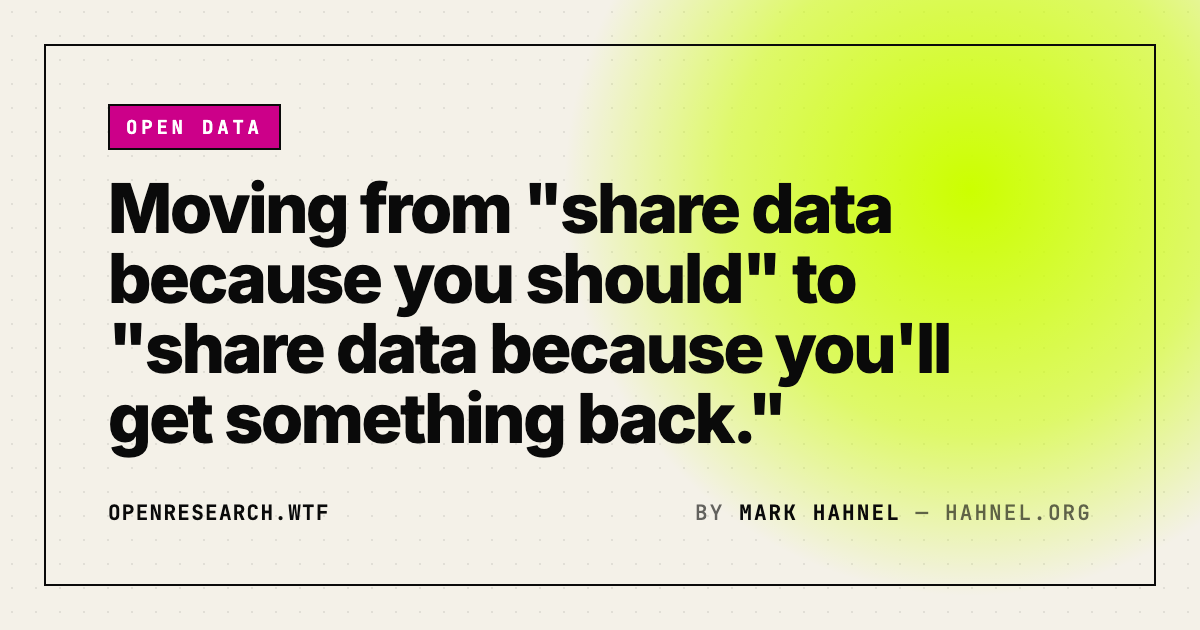 Moving from "share data because you should" to "share data because you'll get something back."