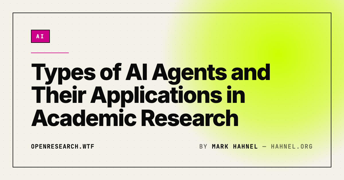 Types of AI Agents and Their Applications in Academic Research