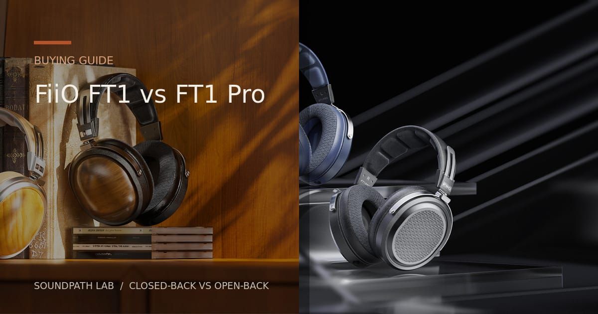 FiiO FT1 closed-back and FT1 Pro open-back headphones compared