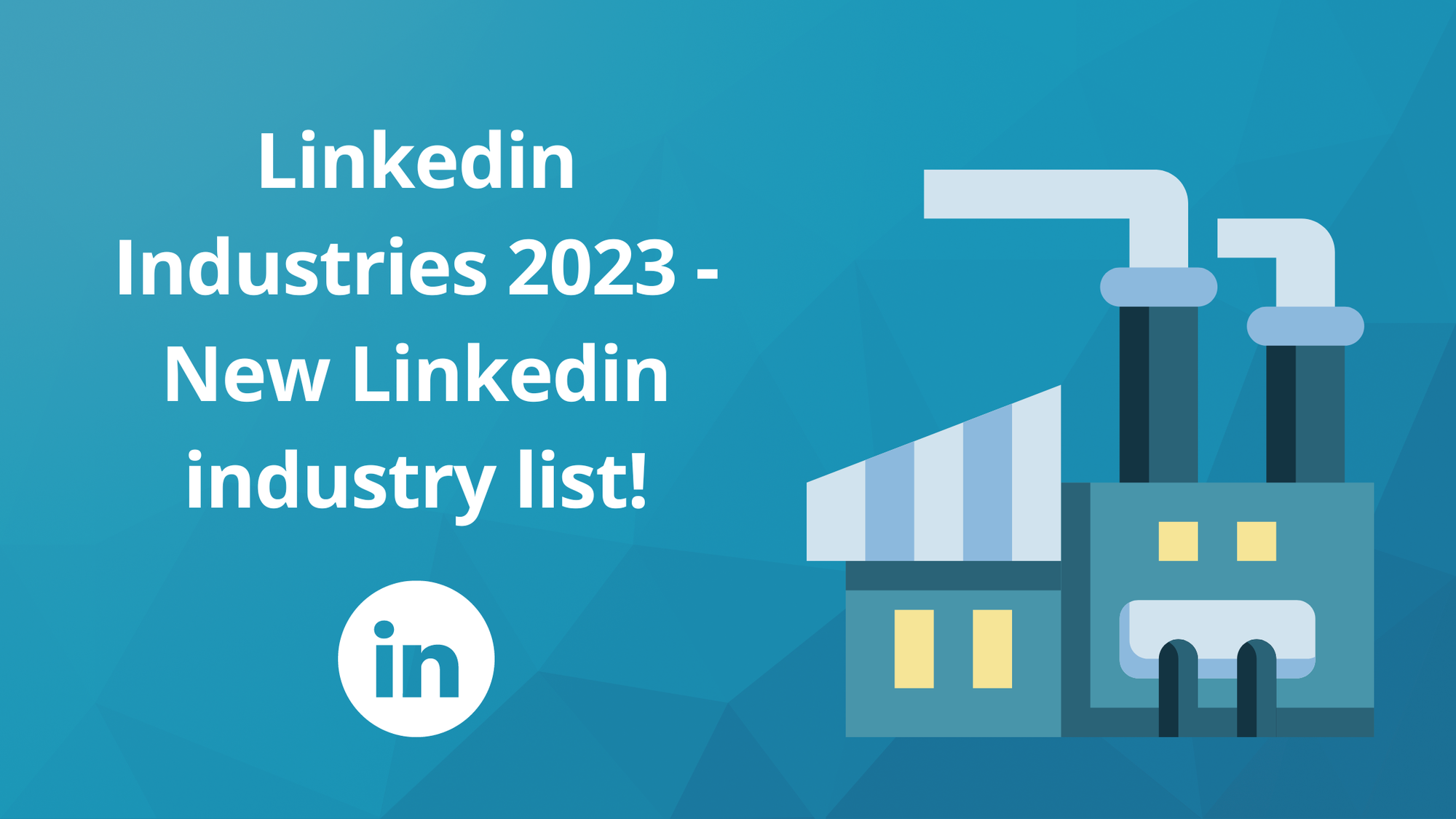 LinkedIn Users by Industry: New LinkedIn Industry List 2023!