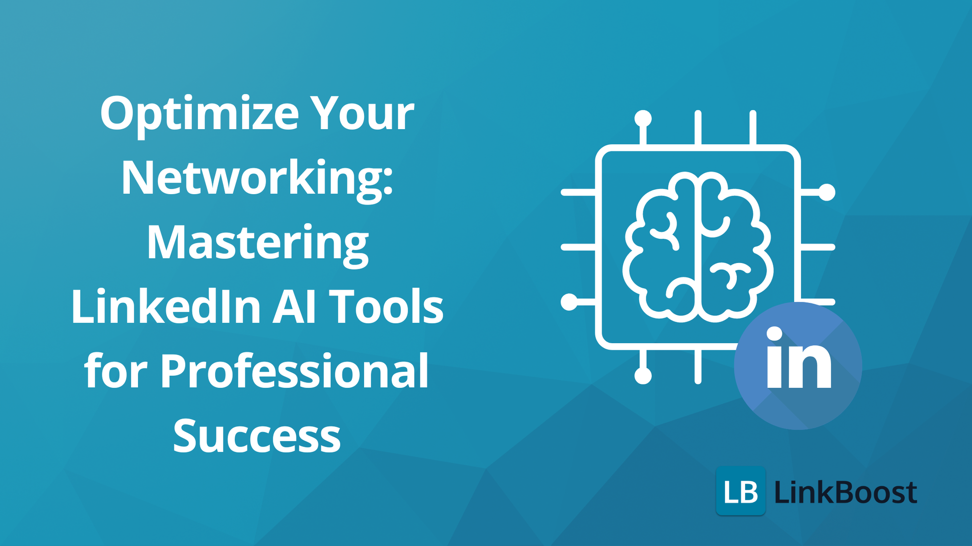 AI LinkedIn Optimization: Mastering Tools for Professional Success