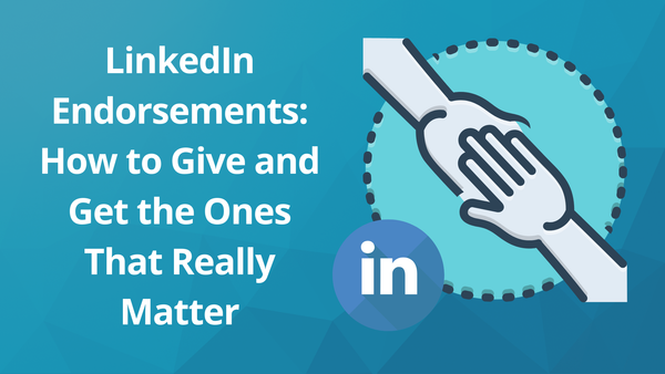 Are LinkedIn Endorsements Useful? How to Give and Get the Ones That Really Matter