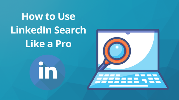 How to Use Advanced LinkedIn Search Like a Pro