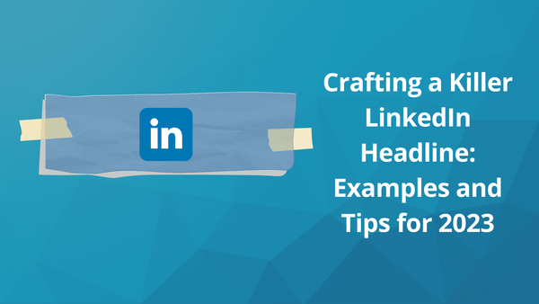 Crafting a Killer LinkedIn Headline for Career Changers: Examples and Tips for 2023
