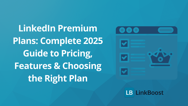 LinkedIn Premium Plans: Complete 2025 Guide to Pricing, Features & Choosing the Right Plan