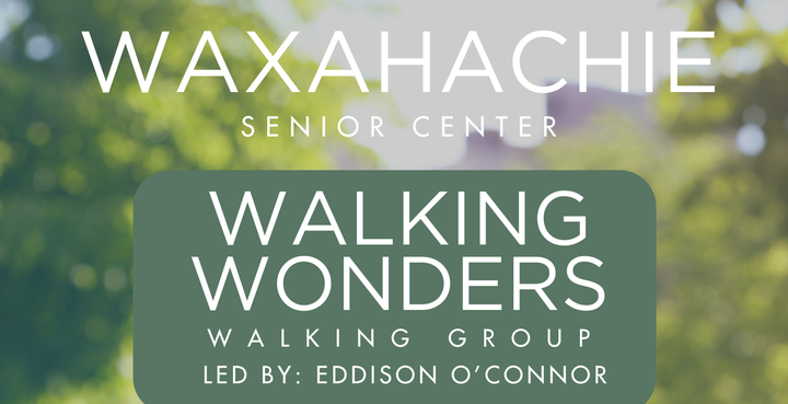 Waxahachie Wonders Walking Group kicks off at Waxahachie Senior Center