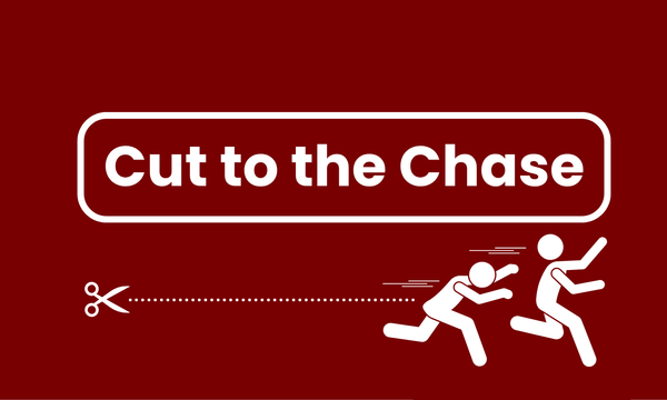 Cut to the Chase