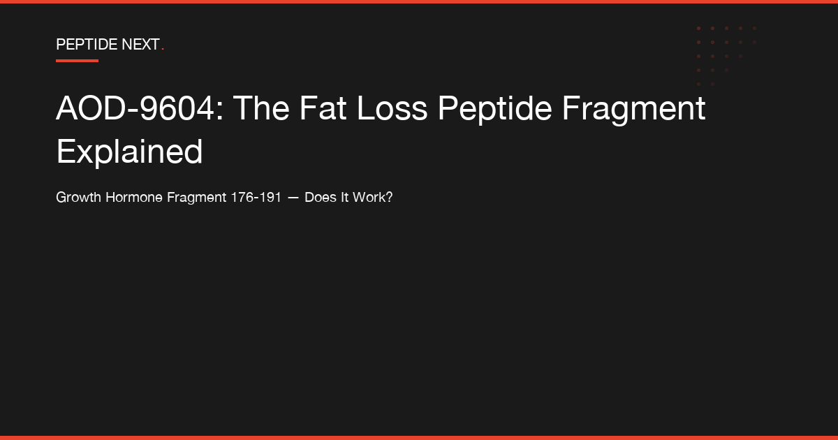 AOD-9604: The Fat Loss Peptide Fragment Explained
