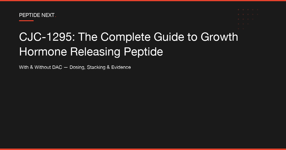 CJC-1295: The Complete Guide to Growth Hormone Releasing Peptide