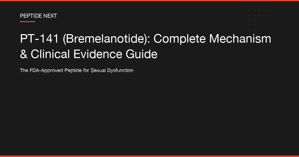PT-141 (Bremelanotide): Complete Mechanism & Clinical Evidence Guide