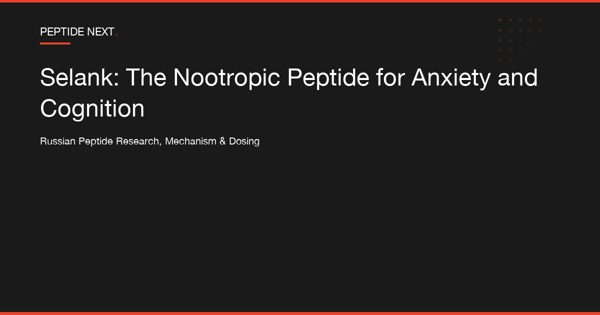 Selank: The Nootropic Peptide for Anxiety and Cognition