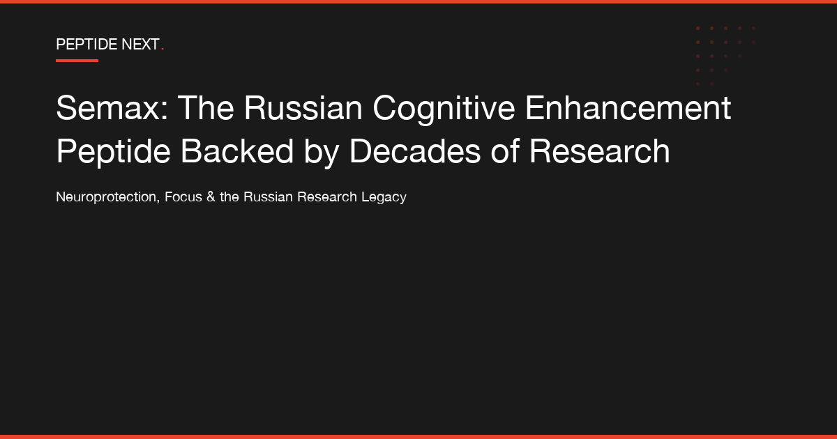Semax: The Russian Cognitive Enhancement Peptide Backed by Decades of Research