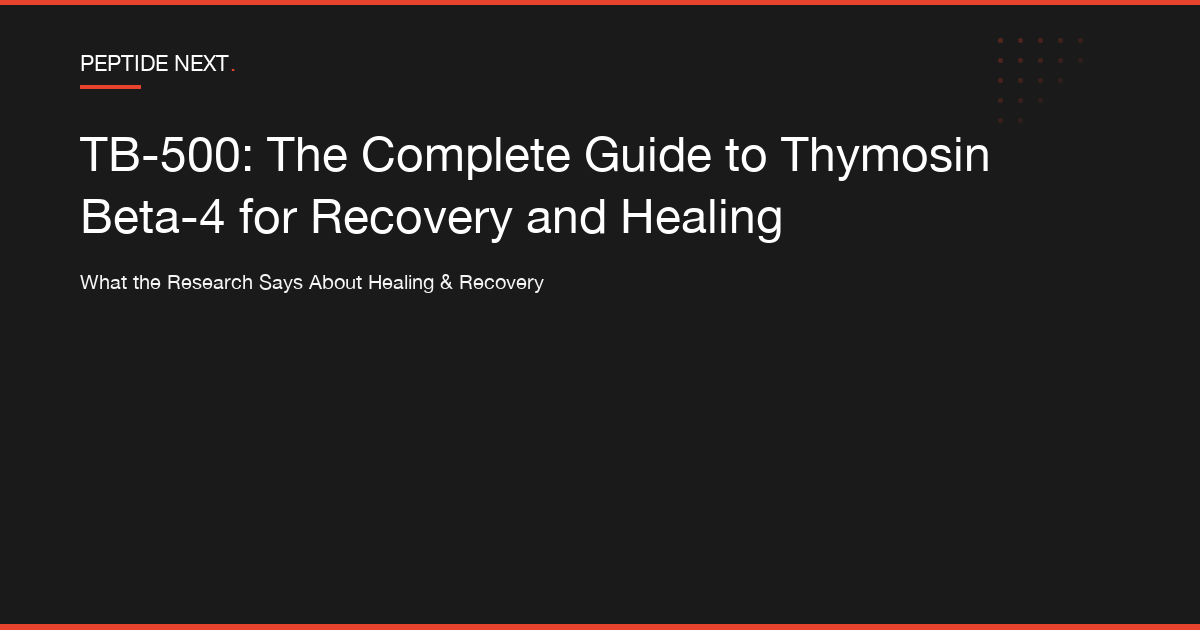 TB-500: The Complete Guide to Thymosin Beta-4 for Recovery and Healing