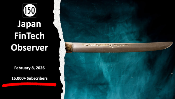 Japan FinTech Observer #150