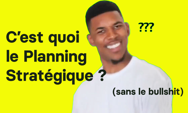 C'est quoi le Planning Stratégique ? (sans le bullshit)
